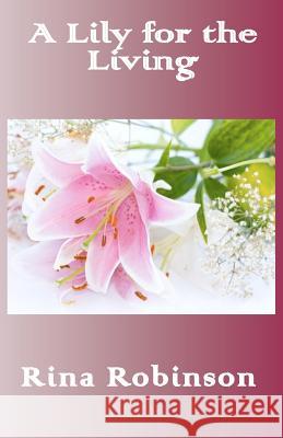 A Lily for the Living: Australian Country Tales Rina Robinson 9781470028909