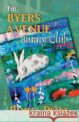 The Byers Avenue Bunny Club Pamela Deane 9781470030636