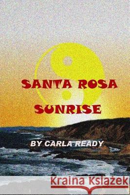 Santa Rosa Sunrise Carla Ready Richard P. Christensen 9781470031305 Createspace