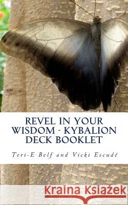 Revel in Your Wisdom - Kybalion Deck Booklet Vicki Escude Teri-E Belf 9781470034474 Createspace
