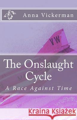 The Onslaught Cycle: A Race Against Time Anna Vickerman 9781470034498 Createspace