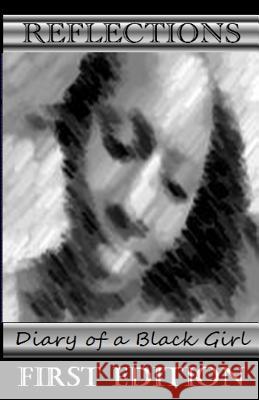 Reflections: Diary of a Black Girl Theresa Sanders-Brinson 9781470035457 Createspace