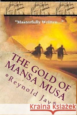 The Gold of Mansa Musa: Seeds from Heaven part 2 Reynold Jay 9781470036546 Createspace Independent Publishing Platform