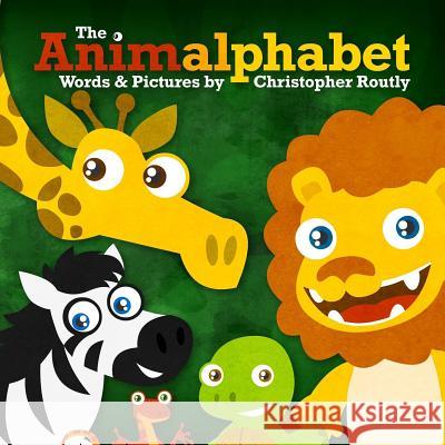 The Animalphabet Christopher Routly 9781470036973