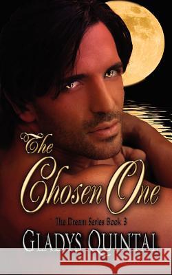 The Chosen One: The Dream Series Gladys Quintal M. R. Saxton 9781470037802