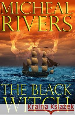 The Black Witch Micheal Rivers 9781470037871