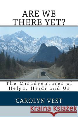 Are We There Yet? Carolyn Miller/Kimmel/Vest 9781470039363 Createspace