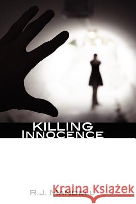 Killing Innocence MR R. J. Mandell 9781470041380 Createspace