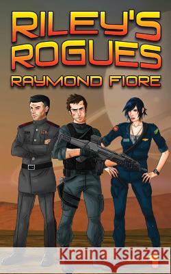 Riley's Rogues Raymond Fiore Ryann Fiore 9781470041557 Createspace Independent Publishing Platform