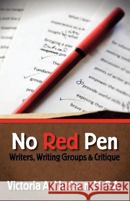 No Red Pen: Writers, Writing Groups & Critique Victoria A. Hudson 9781470042134 Createspace