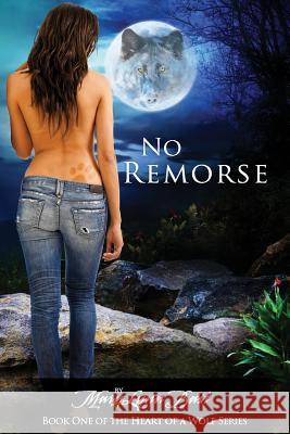 No Remorse: Heart of a Wolf Series Marylynn Bast 9781470042226