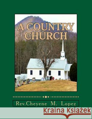 A Country Church: Repented And Forgiven Lopez, Rev Cheyene M. 9781470042479 Createspace