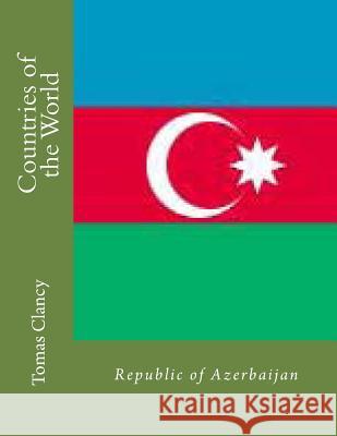 Countries of the World: Republic of Azerbaijan Tomas Clancy 9781470044190