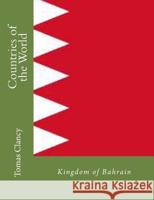 Countries of the World: Kingdom of Bahrain Tomas Clancy 9781470044244