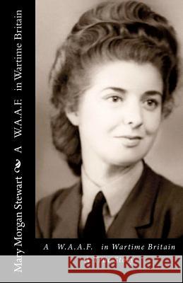 A WAAF in Wartime Britain: A True Story Tomalty, Morgan Faye 9781470044633