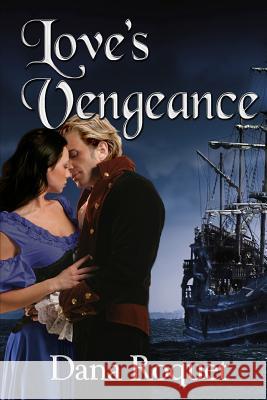 Love's Vengeance Dana Roquet 9781470045388 Createspace