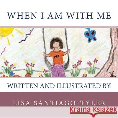 When I Am With Me Santiago-Tyler, Lisa 9781470046408