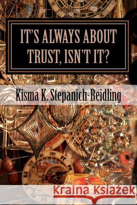 It's Always About Trust, Isn't It?: The Faery Chronicles Stepanich-Reidling, Kisma K. 9781470046866 Createspace