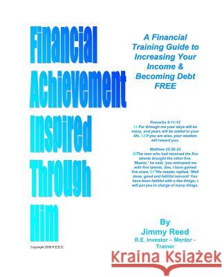 Financial Achievement Inspired Through Him MR Jimmy V. Reed Mrs Connie Smith 9781470047863 Createspace Independent Publishing Platform