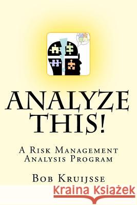 Analyze this!: A Risk Management Analysis Program Kruijsse, Bob 9781470049942 Createspace