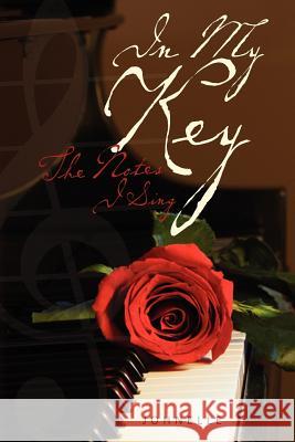 In My Key: The Notes I Sing  9781470050481 Createspace