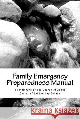 Family Emergency Preparedness Manual Members of the Church of Jesus Christ of 9781470051013 Createspace