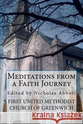 meditations from a faith journey Abbott, Nicholas 9781470051754 Createspace