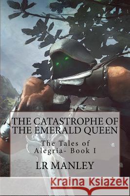 The Catastrophe of the Emerald Queen Lr Manley 9781470052645