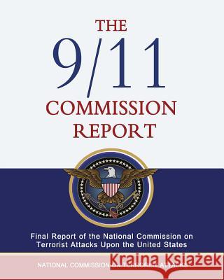 The 9/11 Commission Report: Final Report of the National Commission on Terrorist Attacks Upon the United States Thomas H. Kean Lee Hamilton National Commission on Terrorist Attacks 9781470052737