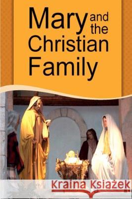 Mary and the Christian Family Fr Emil Neubert Casimir Valla 9781470053260 Createspace