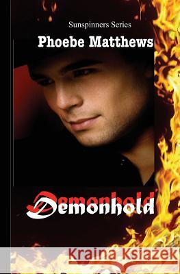 Demonhold: Sunspinners Phoebe Matthews 9781470055073 Createspace