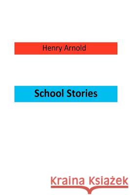School Stories Henry Arnold 9781470055790