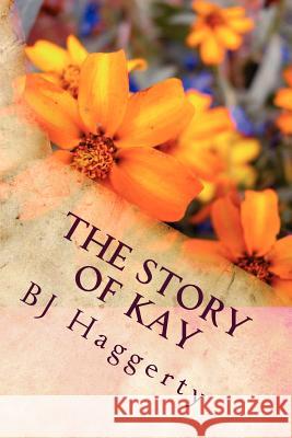 The Story of Kay MR Bj Haggert 9781470057565