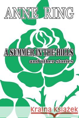 A Summer in the Hills, and other stories Ring, Anne 9781470058197