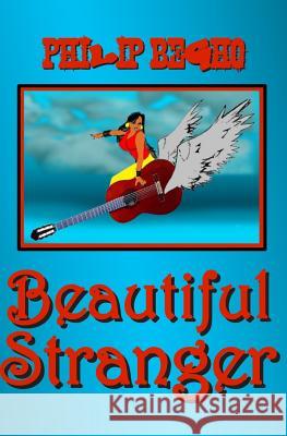 Beautiful Stranger Philip Begho 9781470059194 Createspace