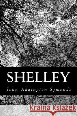 Shelley John Addington Symonds 9781470059576