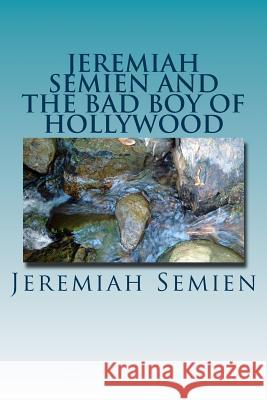 Jeremiah Semien And The Bad Boy Of Hollywood Semien, Jeremiah 9781470060213