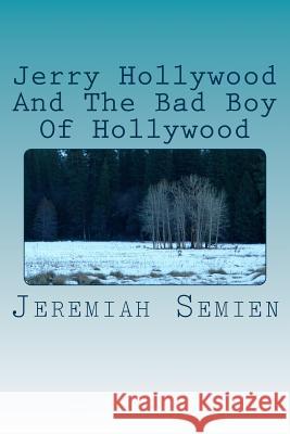 Jerry Hollywood And The Bad Boy Of Hollywood Semien, Jeremiah 9781470060251 Createspace