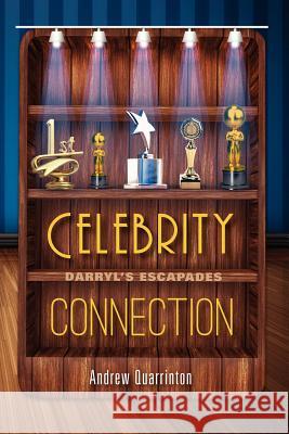 Celebrity Connection: Darryl's Escapades Andrew Quarrinton 9781470060572 Createspace