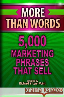 More Than Words: 5,000 Marketing Phrases That Sell Richard &. Lynn Voigt I. M. Education Specialists 9781470062040 Createspace