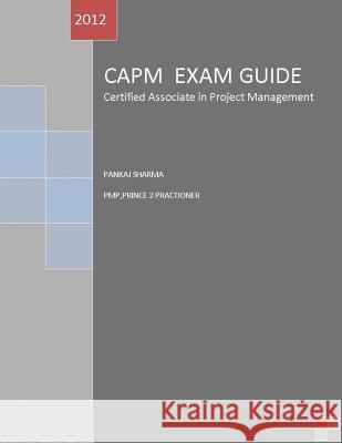 CAPM Exam Guide Sharma Pmp, Pankaj 9781470062750 Createspace