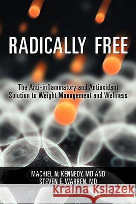 Radically Free Dr Machiel N. Kennedy Dr Steven E. Warren 9781470063238