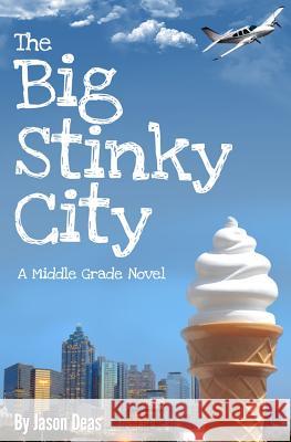 The Big Stinky City Jason Deas 9781470063733 Createspace