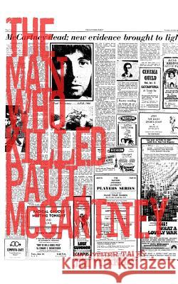 The Man Who Killed Paul McCartney: True Tales of Rock 'n' Roll (and other atrocities) Yoakum, Jim 9781470064921 Createspace