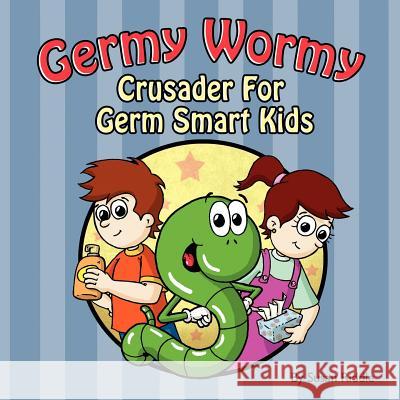 Germy Wormy: Crusader for Germ Smart Kids Susan Riddle 9781470065577 Createspace