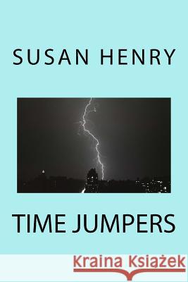 Time Jumpers Mrs Susan Henry 9781470067557 Createspace