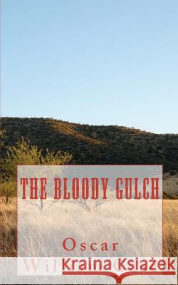 The Bloody Gulch Oscar William Case 9781470067861