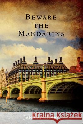 Beware the Mandarins Jane M. Hogg 9781470068738 Createspace