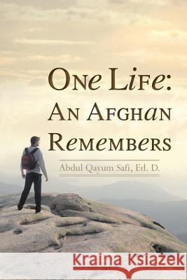 One Life: An Afghan Remembers Abdul Qayum Safi 9781470068806 Createspace