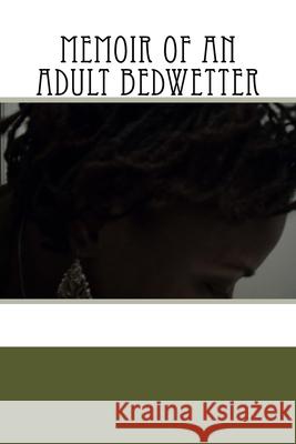 Memoir of An Adult Bedwetter T Marki 9781470068905 Createspace Independent Publishing Platform